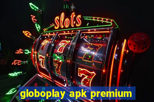 globoplay apk premium